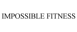 IMPOSSIBLE FITNESS