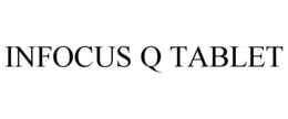 INFOCUS Q TABLET