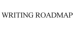 WRITING ROADMAP