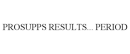 PROSUPPS RESULTS... PERIOD