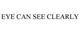 EYE CAN SEE CLEARLY