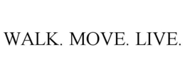 WALK. MOVE. LIVE.
