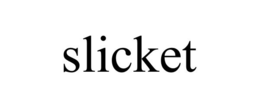 SLICKET