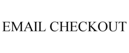 EMAIL CHECKOUT
