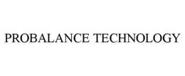 PROBALANCE TECHNOLOGY