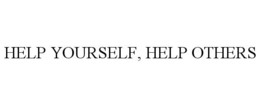 HELP YOURSELF, HELP OTHERS