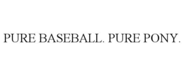 PURE BASEBALL. PURE PONY.