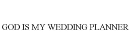 GOD IS MY WEDDING PLANNER