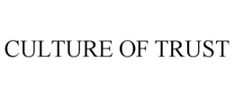 CULTURE OF TRUST