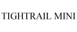 TIGHTRAIL MINI