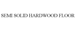 SEMI SOLID HARDWOOD FLOOR