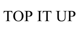 TOP IT UP