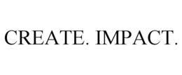 CREATE. IMPACT.