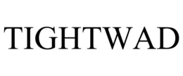 TIGHTWAD