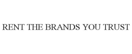 RENT THE BRANDS YOU TRUST