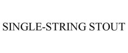 SINGLE-STRING STOUT