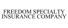 FREEDOM SPECIALTY INSURANCE COMPANY