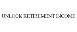 UNLOCK RETIREMENT INCOME