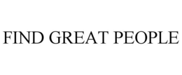 FIND GREAT PEOPLE