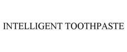 INTELLIGENT TOOTHPASTE