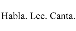 HABLA. LEE. CANTA.