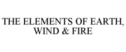 THE ELEMENTS OF EARTH, WIND & FIRE