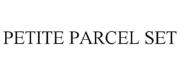 PETITE PARCEL SET