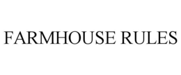 FARMHOUSE RULES