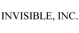 INVISIBLE, INC.