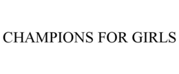 CHAMPIONS FOR GIRLS