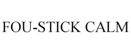 FOU-STICK CALM