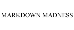 MARKDOWN MADNESS