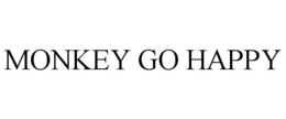 MONKEY GO HAPPY