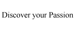 DISCOVER YOUR PASSION