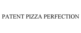 PATENT PIZZA PERFECTION