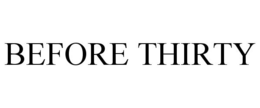 BEFORE THIRTY