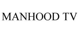 MANHOOD TV