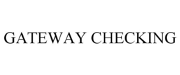 GATEWAY CHECKING