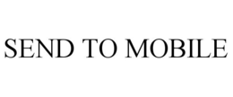 SEND TO MOBILE