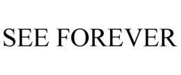 SEE FOREVER