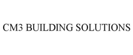 CM3 BUILDING SOLUTIONS