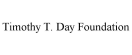 TIMOTHY T. DAY FOUNDATION