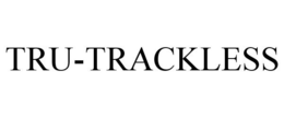 TRU-TRACKLESS