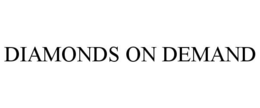 DIAMONDS ON DEMAND