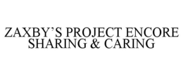 ZAXBY'S PROJECT ENCORE SHARING & CARING