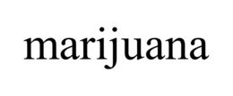 MARIJUANA