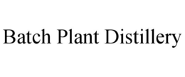 BATCH PLANT DISTILLERY