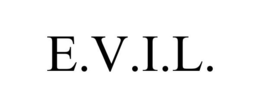 E.V.I.L.