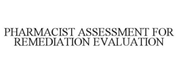 PHARMACIST ASSESSMENT FOR REMEDIATION EVALUATION