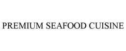 PREMIUM SEAFOOD CUISINE